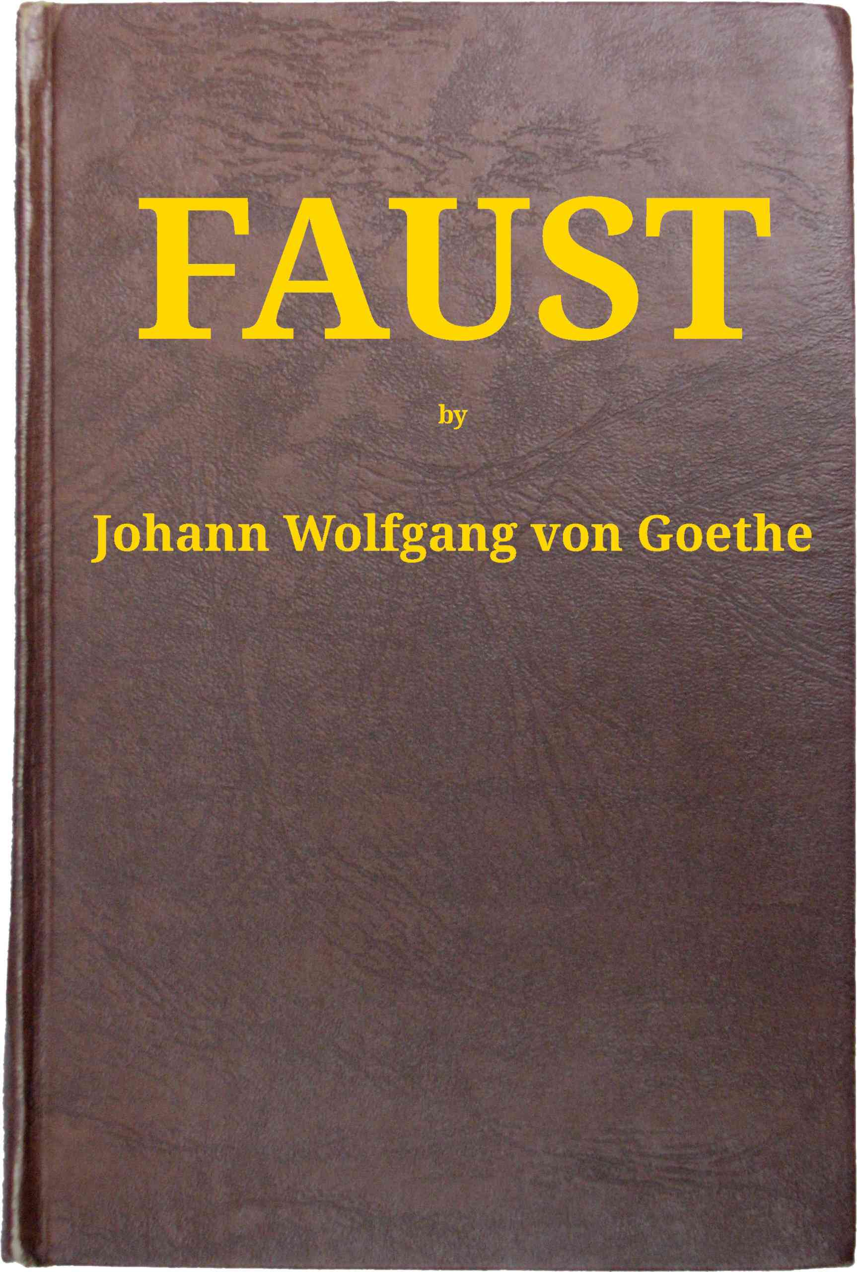 Faust [part 1]. Translated Into English in the Original Metres